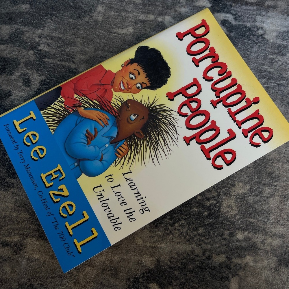 Porcupine People Lee Ezell Learning to Love the Unlovable Christian Relationship